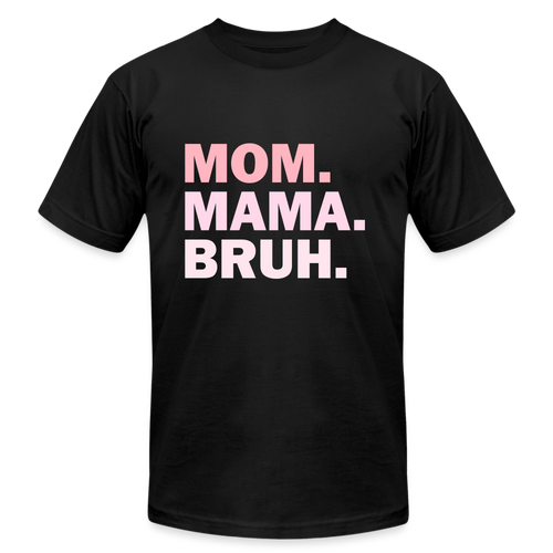 Mom Mamma Bruh - black