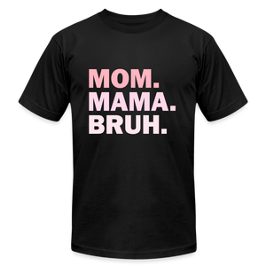Mom Mamma Bruh - black
