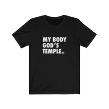 Load image into Gallery viewer, My Body God&#39;s Temple Unisex Jersey Short Sleeve Tee
