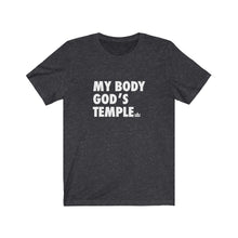 Load image into Gallery viewer, My Body God&#39;s Temple Unisex Jersey Short Sleeve Tee
