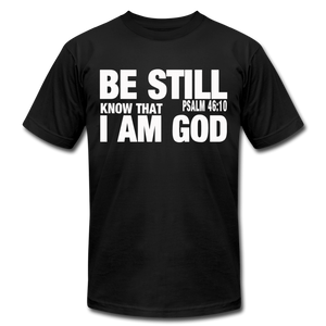 Be Still and Know I am God Unisex Jersey T-Shirt by Bella + Canvas - black