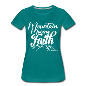 Mountain Moving Faith Women’s Premium T-Shirt - teal