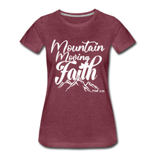 Load image into Gallery viewer, Mountain Moving Faith Women’s Premium T-Shirt - heather burgundy

