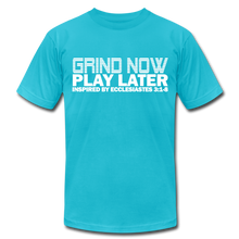 Load image into Gallery viewer, Grind Now Play Later Unisex Jersey T-Shirt by Bella + Canvas - turquoise
