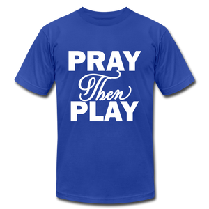 Pray Then Play Unisex Jersey T-Shirt by Bella + Canvas - royal blue