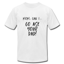 Load image into Gallery viewer, Ask you Dad - white
