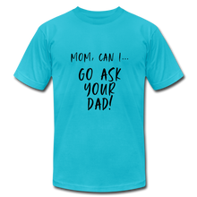 Load image into Gallery viewer, Ask you Dad - turquoise
