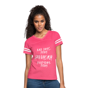 Bad Days Pray Good Days Pray Everyday Pray - vintage pink/white