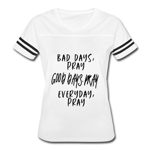 Bad Days Pray Good Days Pray Everyday Pray - white/black