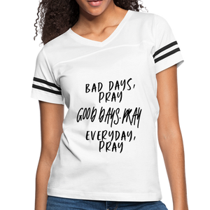 Bad Days Pray Good Days Pray Everyday Pray - white/black