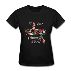 I Love My Sister, My Sister, Forever My Friend Women's T-Shirt - black