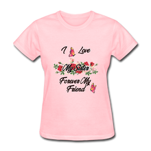 Load image into Gallery viewer, I Love My Sister, My Sister, Forever My Friend Women&#39;s T-Shirt - pink
