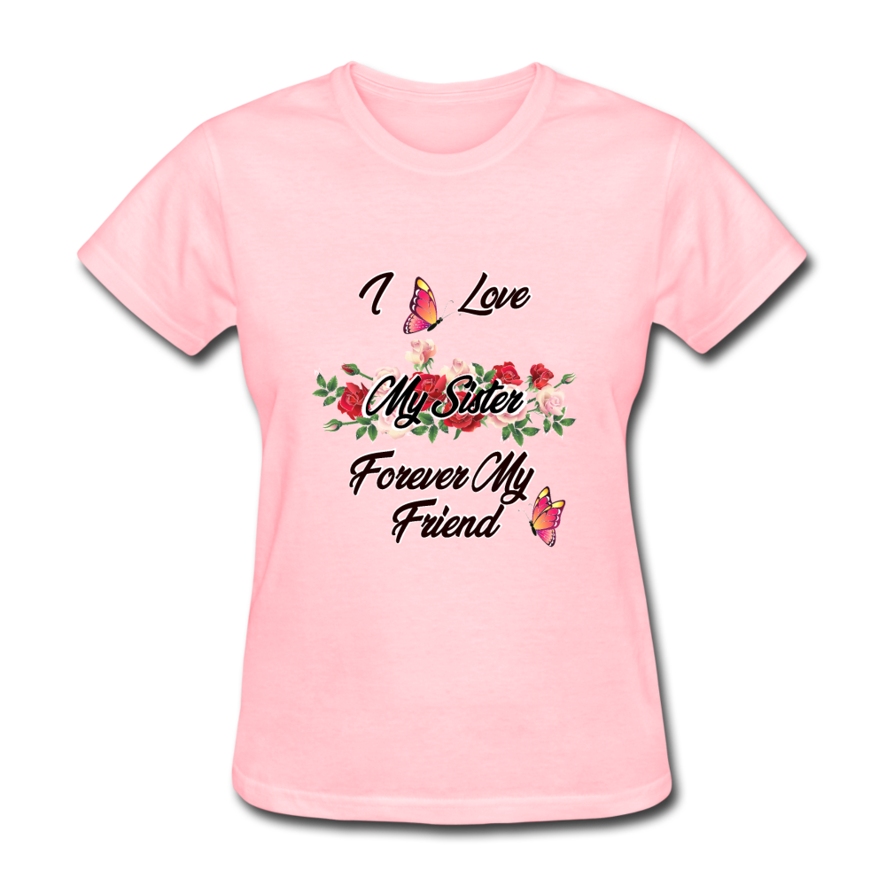 I Love My Sister, My Sister, Forever My Friend Women's T-Shirt - pink
