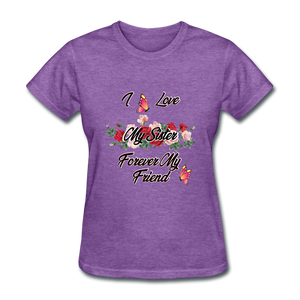 I Love My Sister, My Sister, Forever My Friend Women's T-Shirt - purple heather