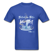 Load image into Gallery viewer, Blessed are those Who Thirst Unisex Classic T-Shirt - royal blue
