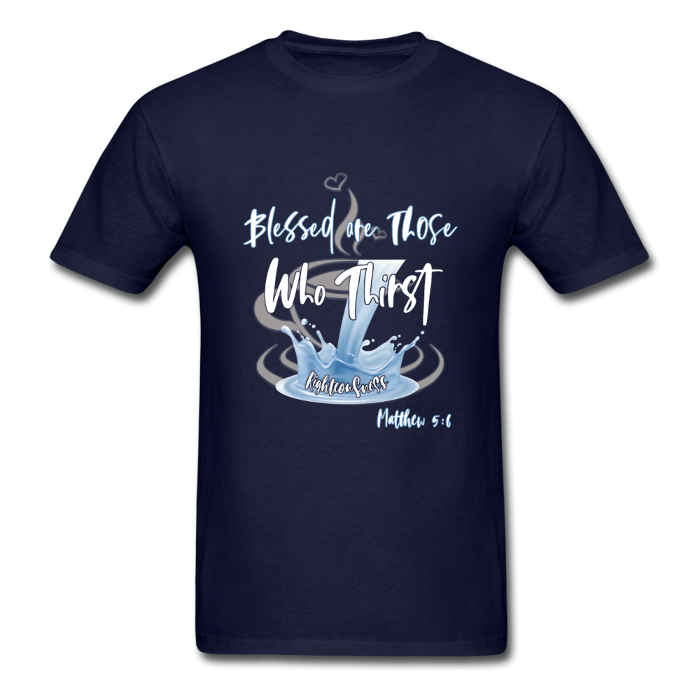 Blessed are those Who Thirst Unisex Classic T-Shirt - navy