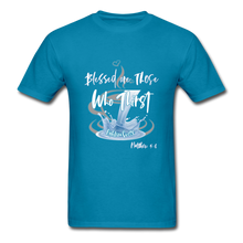 Load image into Gallery viewer, Blessed are those Who Thirst Unisex Classic T-Shirt - turquoise
