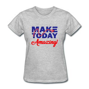Make Today Amazing Women's T-Shirt - heather gray