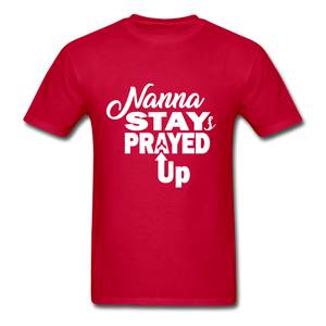 Nanna Stay Prayed Up Hanes Adult Tagless T-Shirt - red