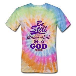 Be Still and Know Unisex Tie Dye T-Shirt - rainbow