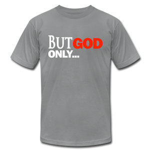 But God Only Unisex Jersey T-Shirt by Bella + Canvas - slate