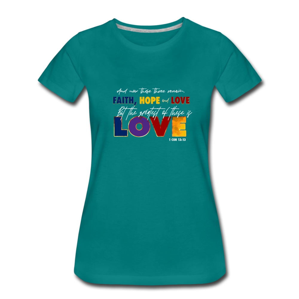 Faith Hope Love Women’s Premium T-Shirt - teal