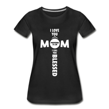 Load image into Gallery viewer, I Love you Mom, I call you blessed - black

