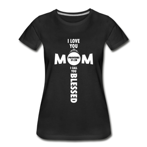 I Love you Mom, I call you blessed - black