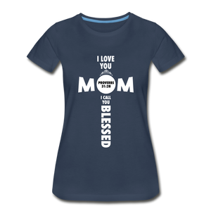 I Love you Mom, I call you blessed - navy