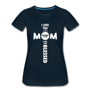 I Love you Mom, I call you blessed - deep navy